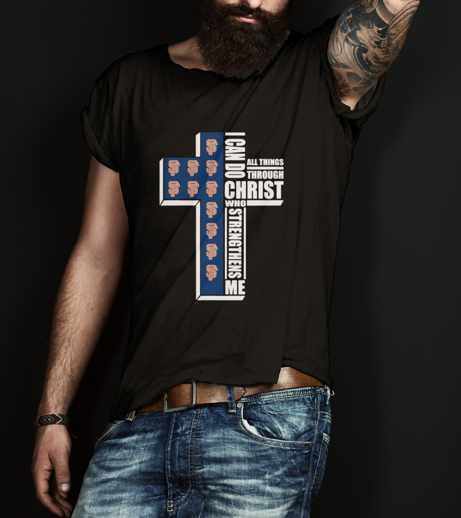Giants Sf Logo I Can Do All Things Through Christ Who Strengthens Me T-Shirt