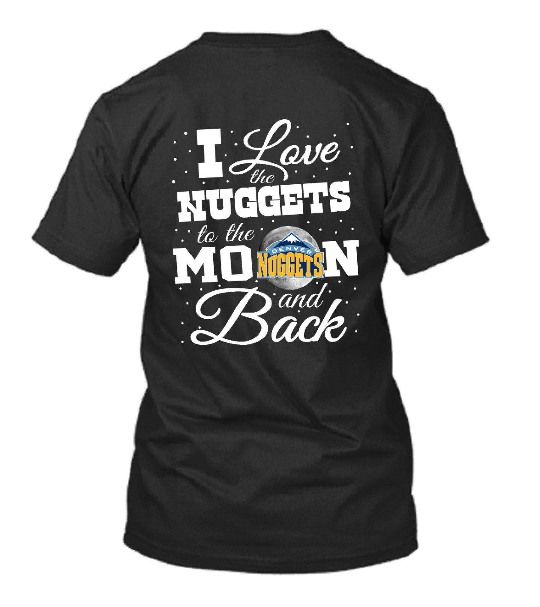 I Love The Denver Nuggets To The Moon And Back T-Shirt