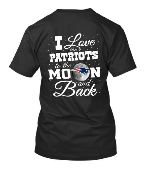 I Love The Patriots To The Moon And Back T-Shirt