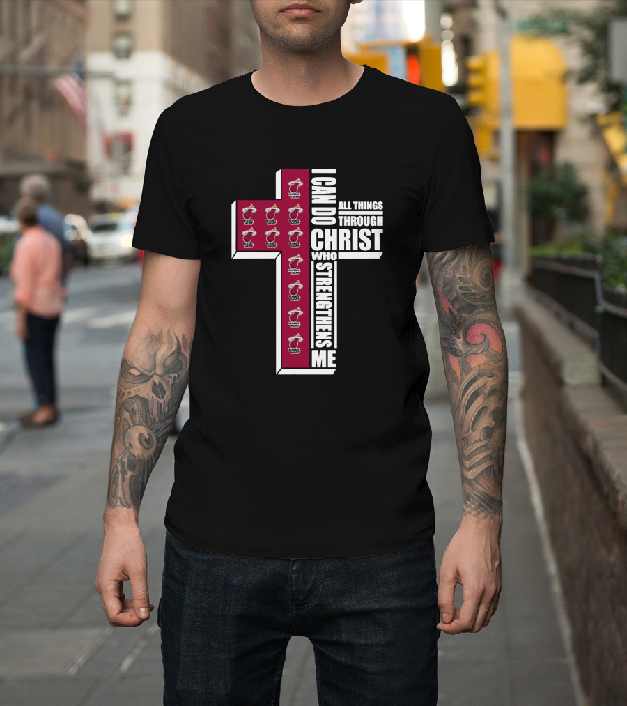 Miami Heat I Can Do All Things Through Christ Who Strengthens Me T-Shirt