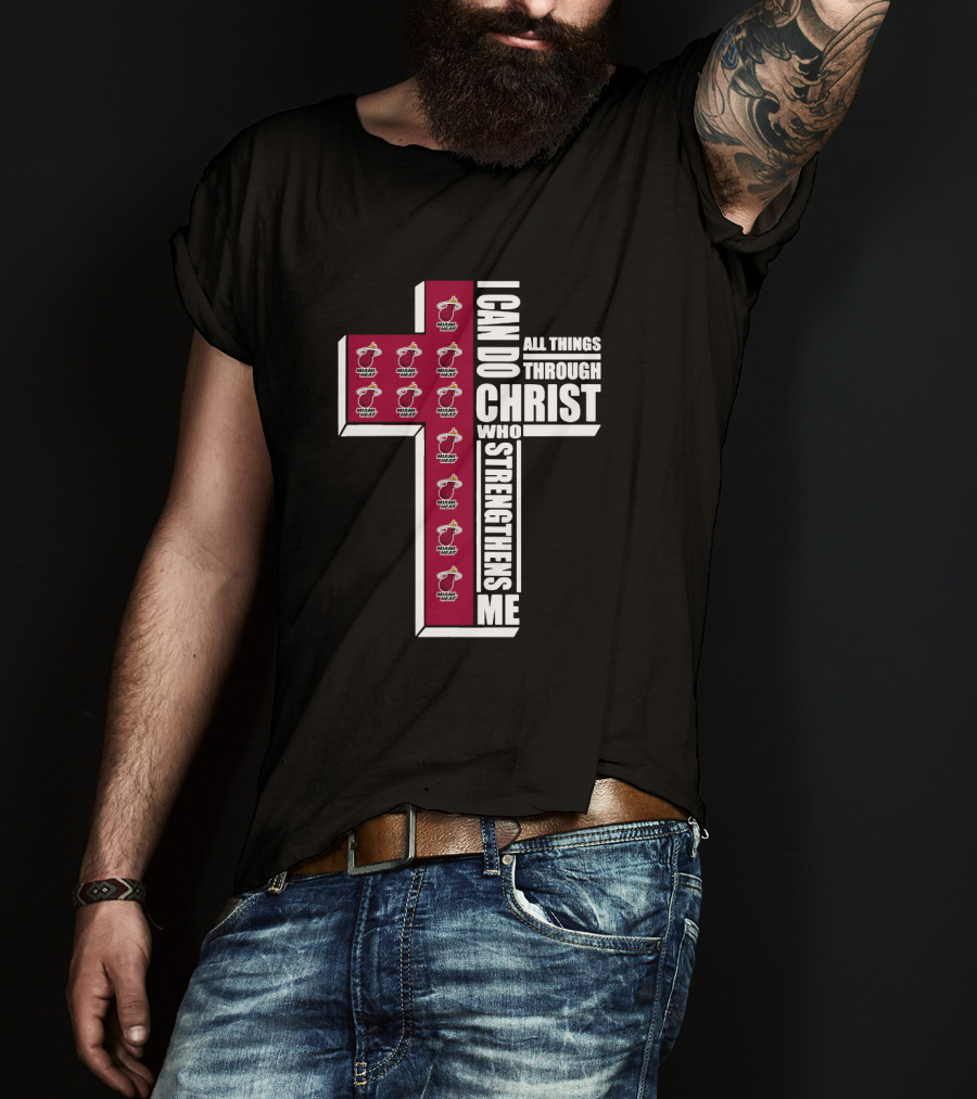 Miami Heat I Can Do All Things Through Christ Who Strengthens Me T-Shirt