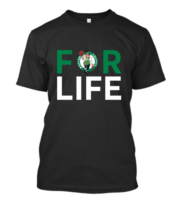 For Life For Boston Celtics Fans T-Shirt