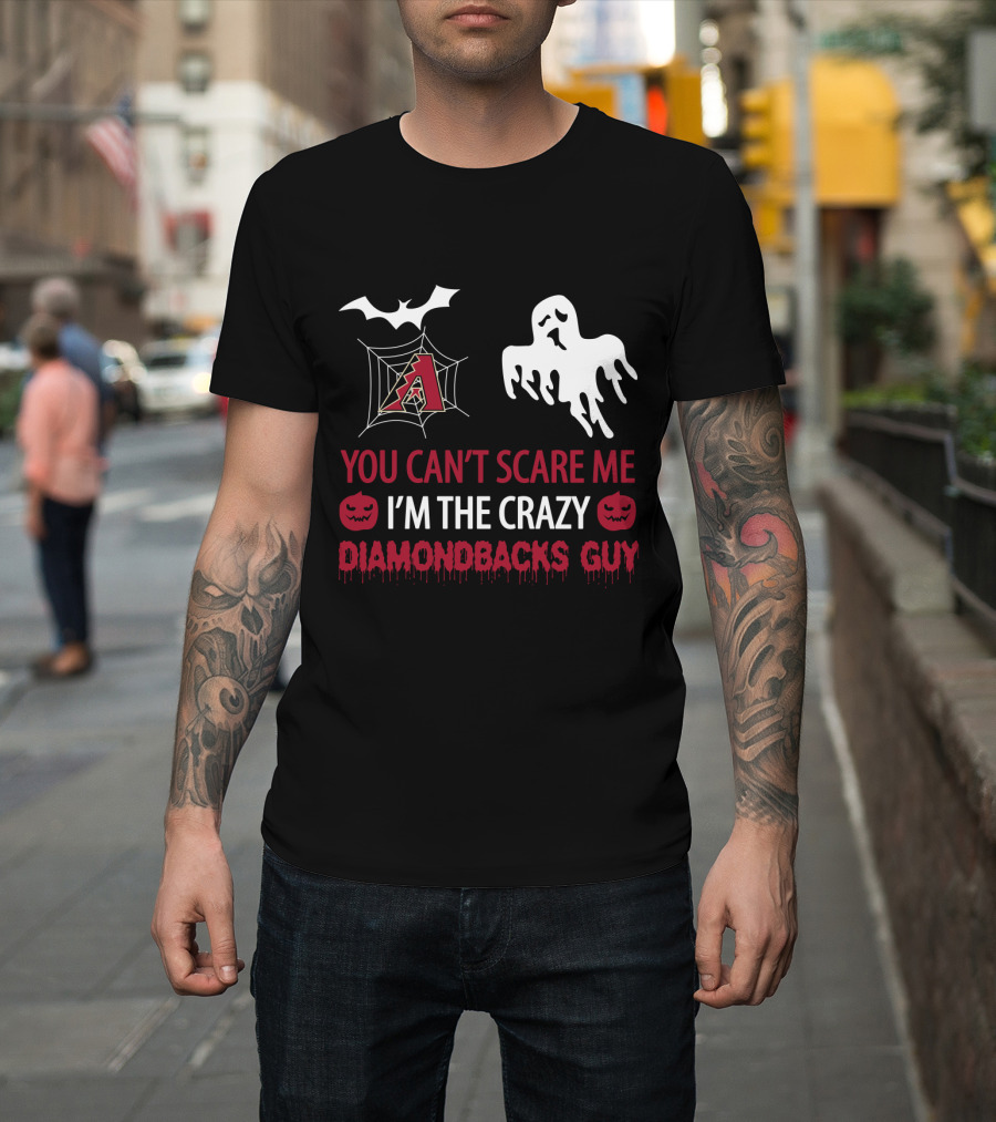 You Can't Scare Me I'm The Crazy Diamondbacks Guy Halloween Ghost And Bat Theme T-Shirt