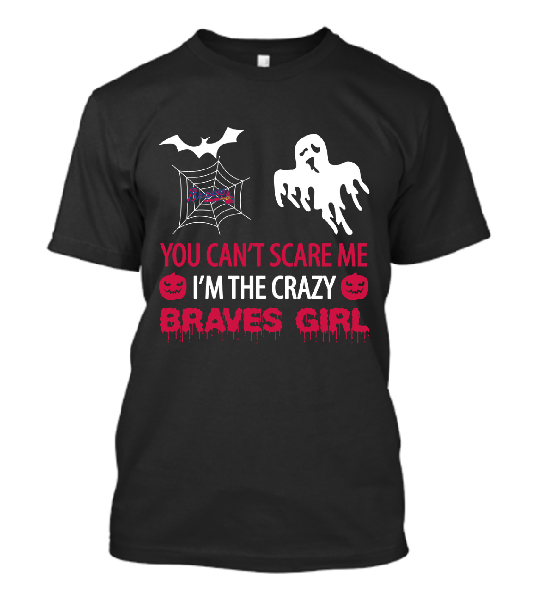 You Can't Scare Me I'm The Crazy Braves Girl Halloween T-Shirt