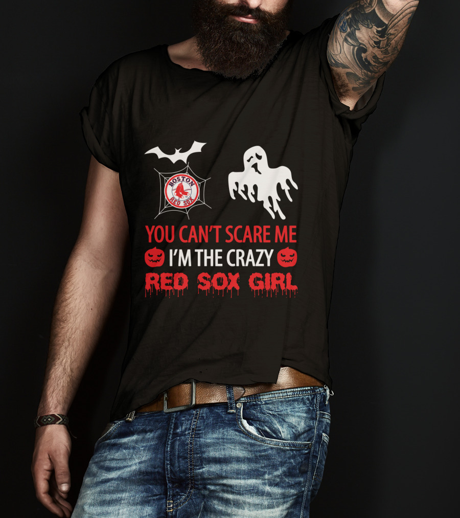 You Can't Scare Me I'm The Crazy Red Sox Girl Boston Halloween T-Shirt