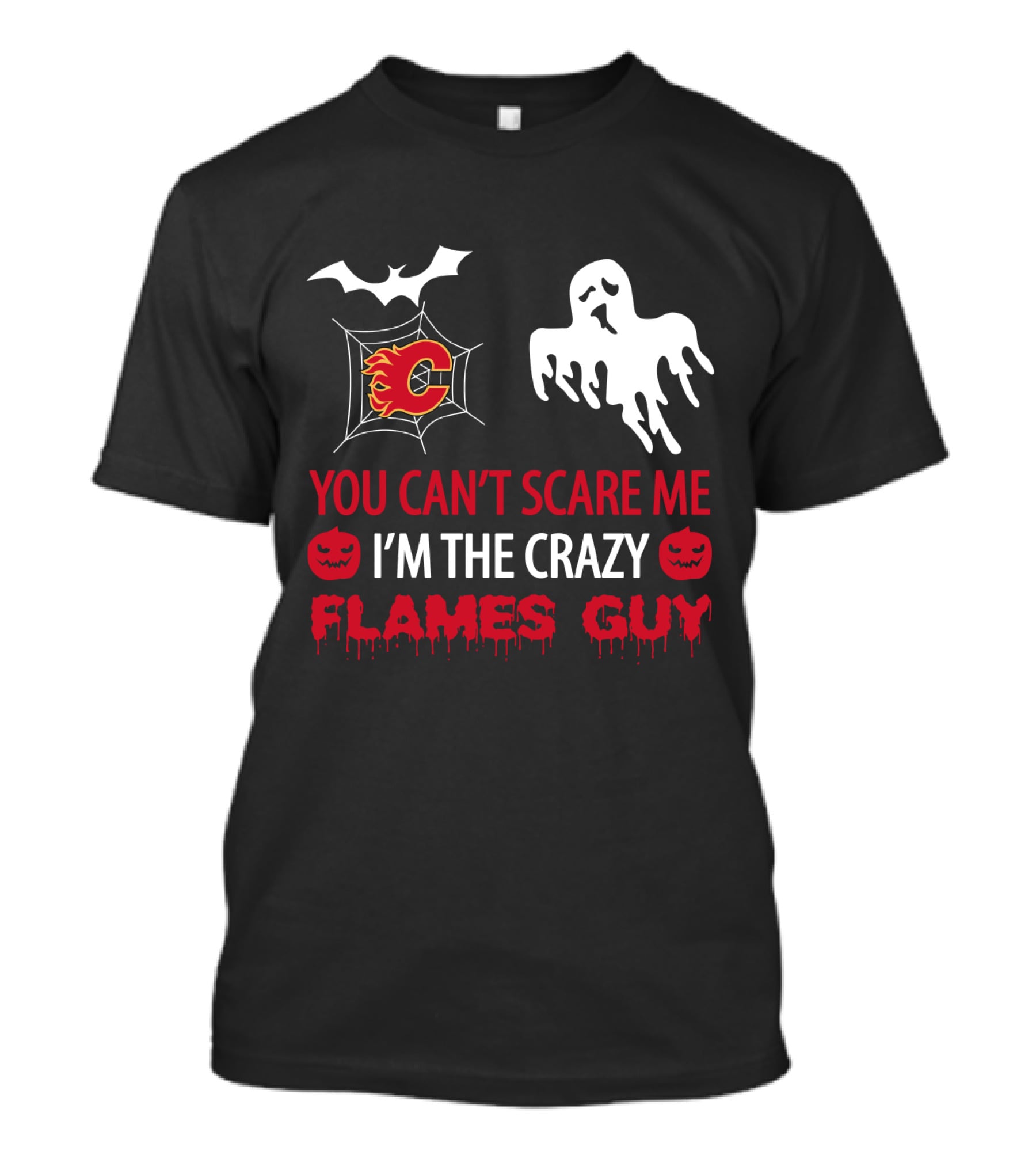 Calgary Flames Halloween Ghost Bat Web You Can't Scare Me I'm The Crazy Flames Guy T-Shirt