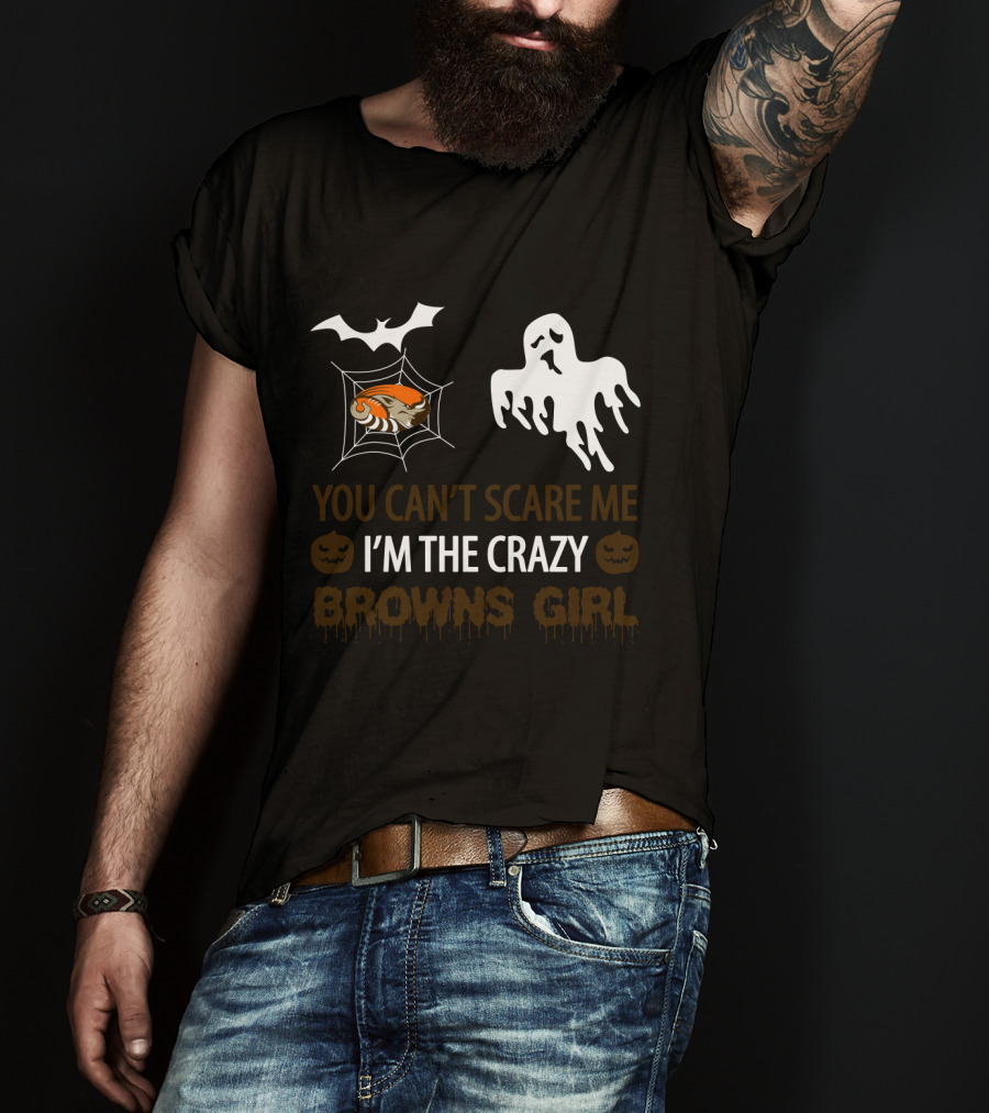 You Can't Scare Me I'm The Crazy Browns Girl T-Shirt