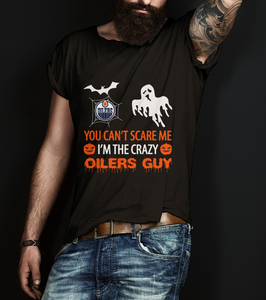 You Can't Scare Me I'm The Crazy Oilers Guy Halloween Edmonton Oilers Logo Ghost Bat Pumpkins T-Shirt