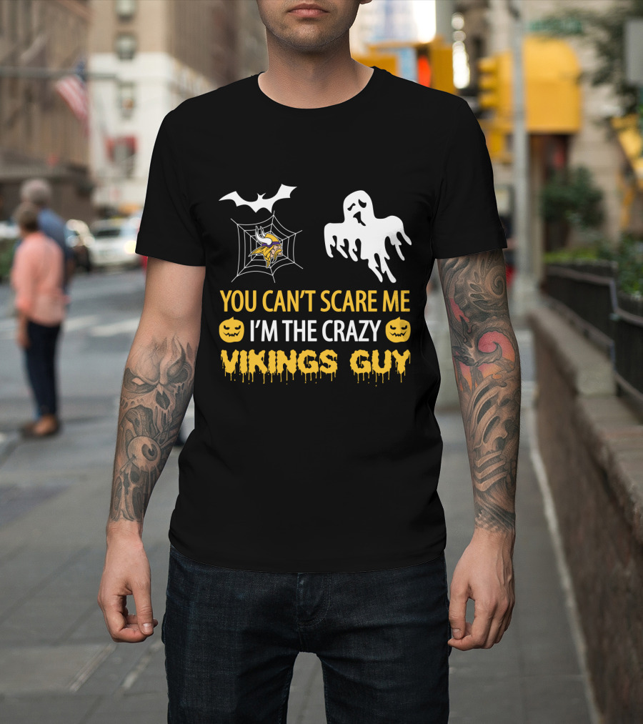 Halloween You Can't Scare Me I'm The Crazy Vikings Guy T-Shirt