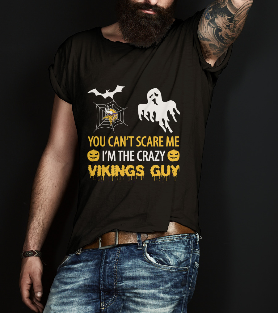 Halloween You Can't Scare Me I'm The Crazy Vikings Guy T-Shirt