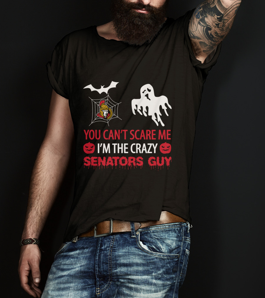 You Can't Scare Me I'm The Crazy Ottawa Senators Guy Halloween Ghost Bat Spiderweb T-Shirt