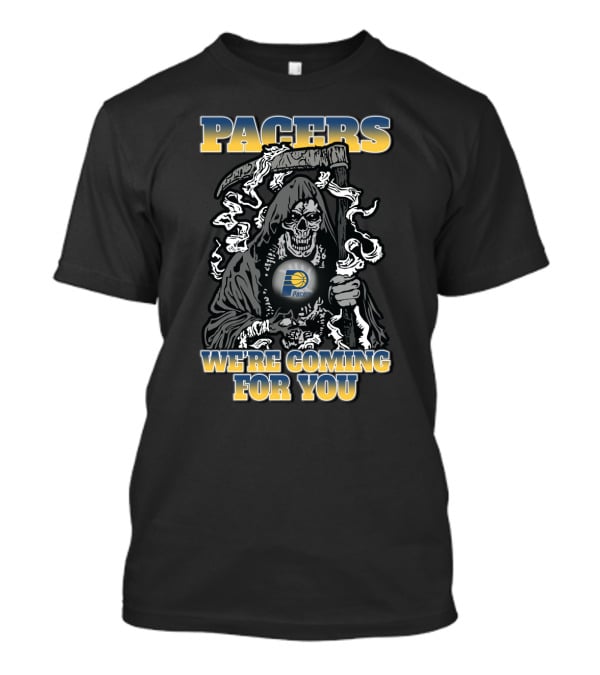 Pacers We're Coming For You Indiana Pacers Grim Reaper Fans T-Shirt