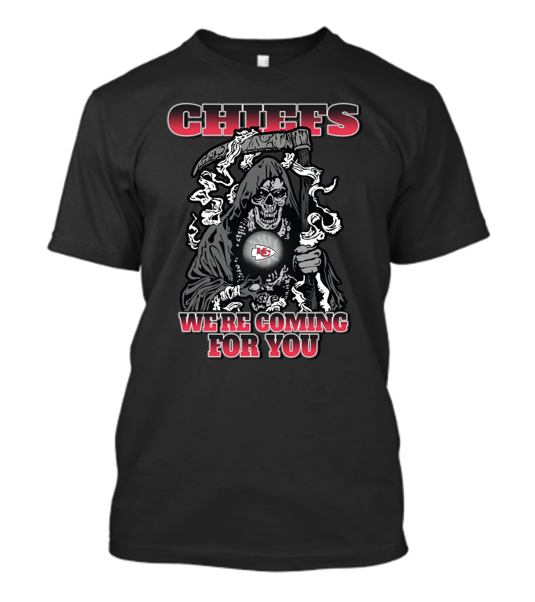 Chiefs We're Coming For You Kansas City Chiefs And Grim Reaper Fans T-Shirt