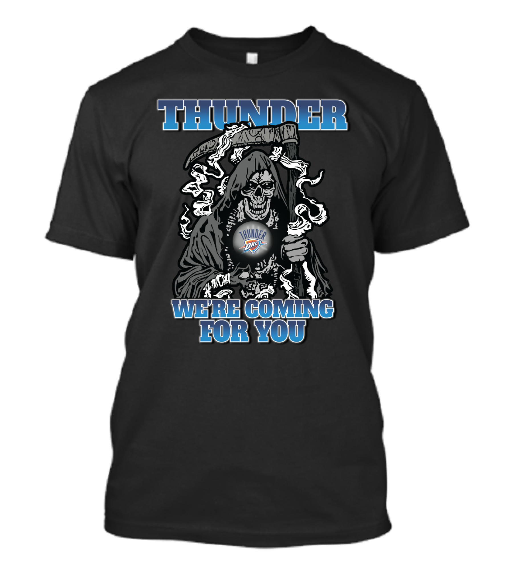 Thunder We're Coming For You Oklahoma City Thunder Fans Grim Reaper T-Shirt