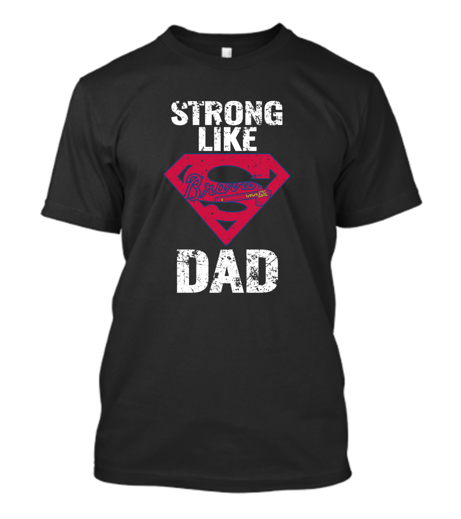 Strong Like Dad Atlanta Braves Super T-Shirt