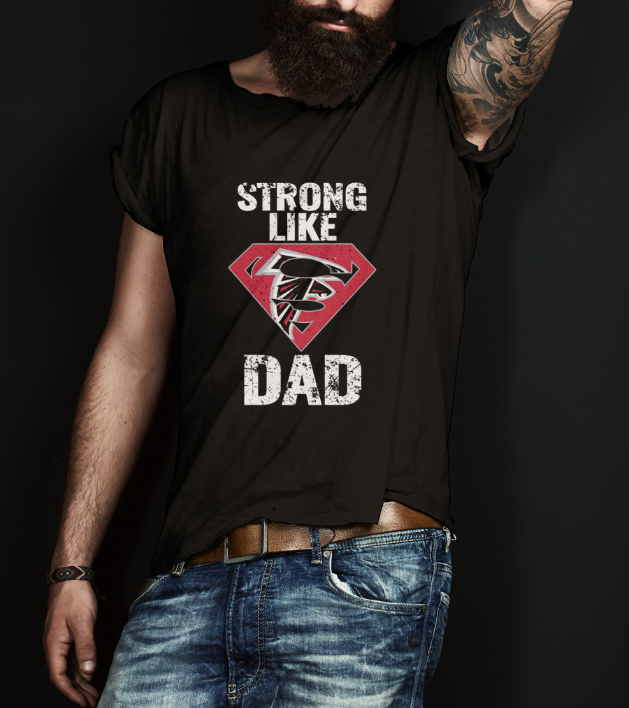 Strong Like Super Dad Atlanta Falcons T-Shirt