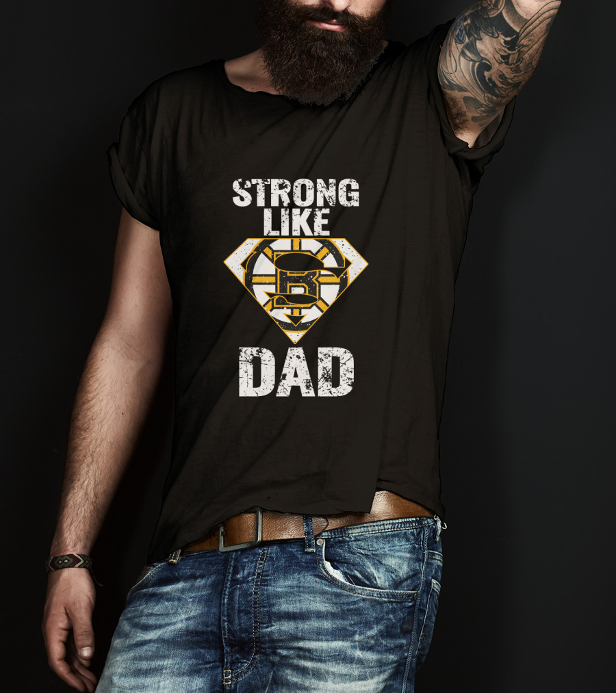 Strong Like Dad Boston Bruins Super Dad T-Shirt