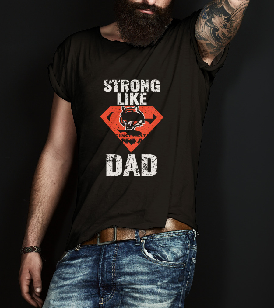 Strong Like Cincinnati Bengals Super Dad T-Shirt