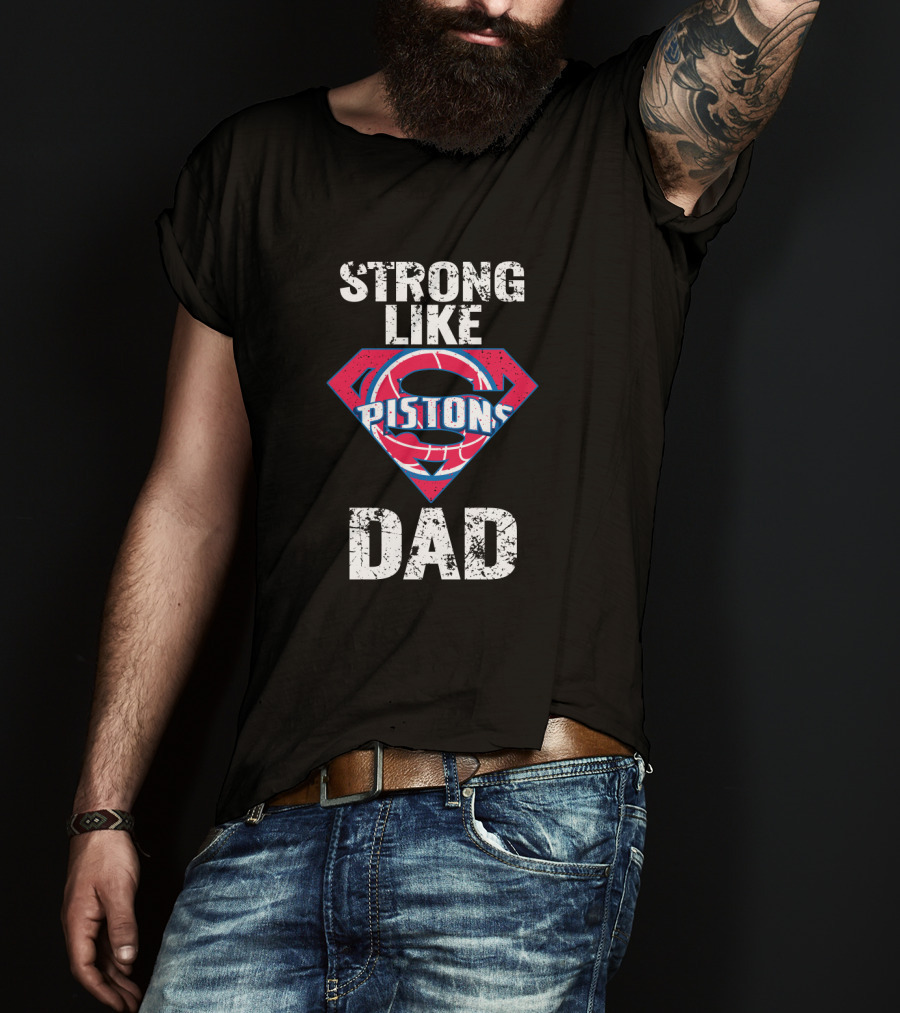 Strong Like Pistons Dad T-Shirt