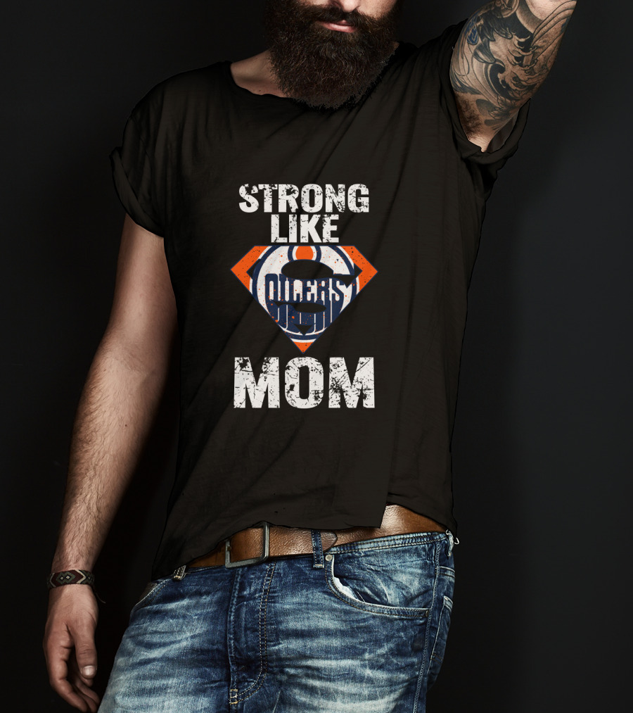 Edmonton Oilers Strong Like Mom Superhero T-Shirt