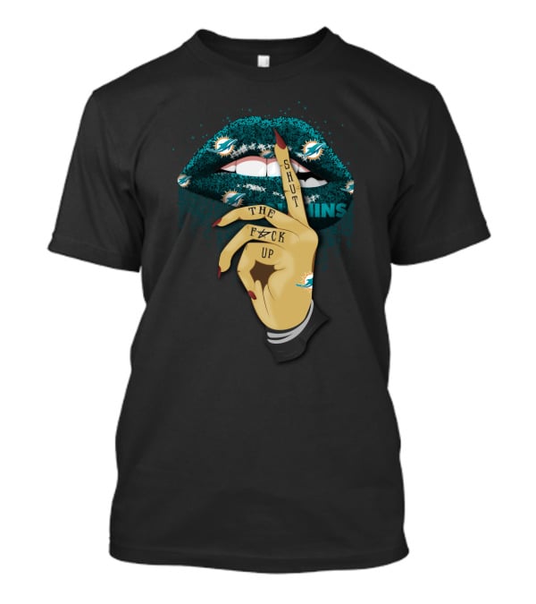 Shut Up Lip Miami Dolphins Fan T-Shirt