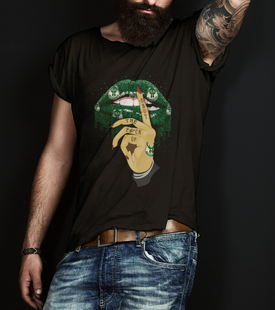Shut The F⚡Ck Up Lip Milwaukee Bucks Fans T-Shirt