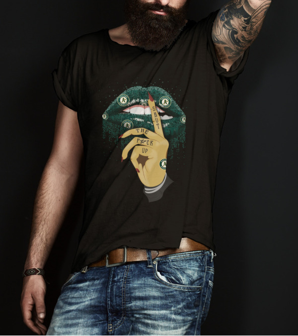 Oakland Athletics Fans Glitter Lip Shut The F⚡ck Up T-Shirt