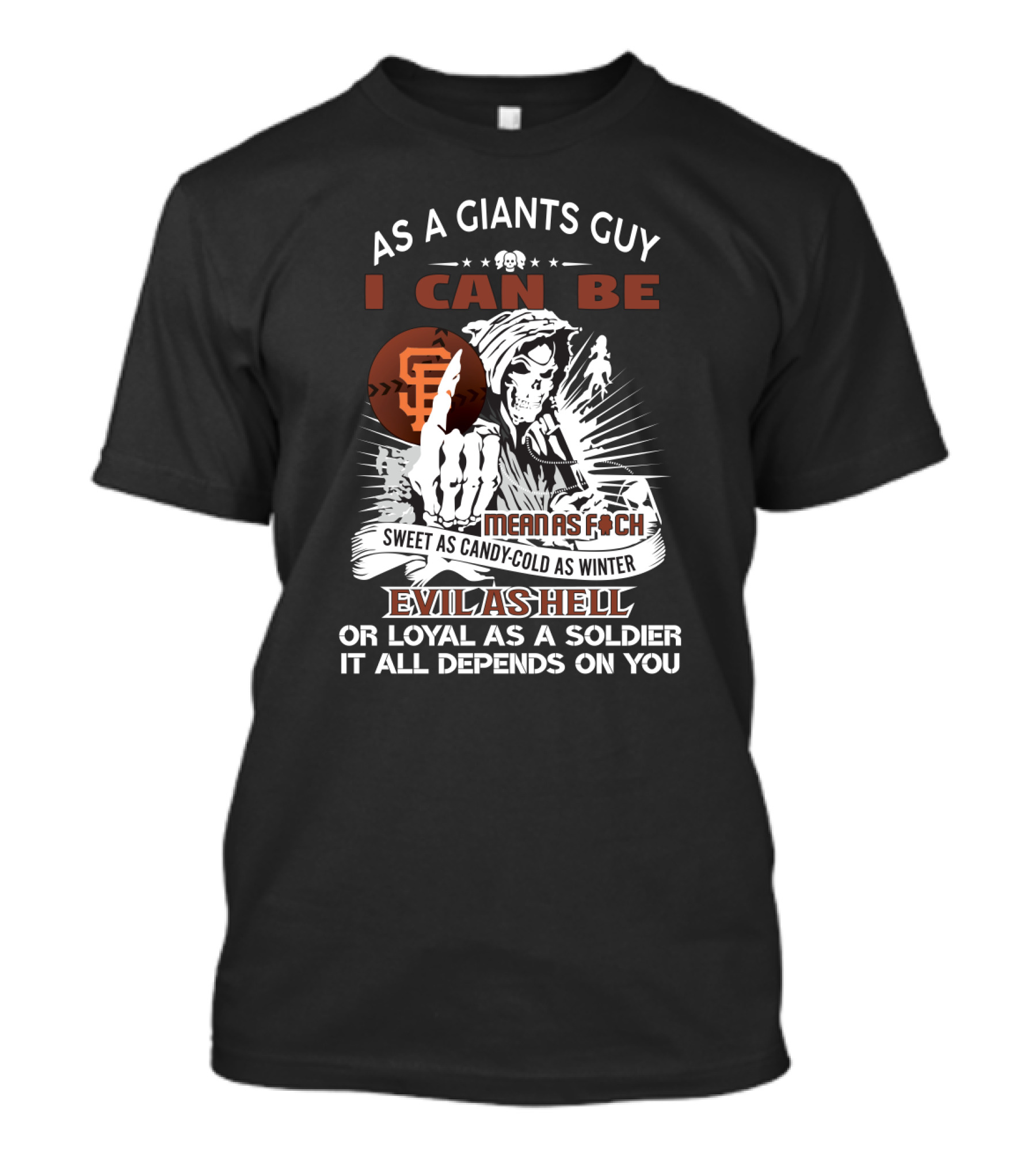 San Francisco Giants Fan Grim Reaper Sweet As Candy Cold As Winter Evil As Hell Loyal As A Soldier T-Shirt