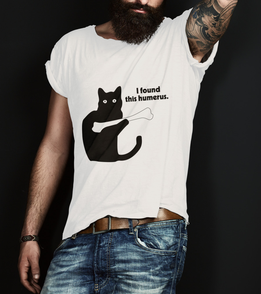 Black Cat With Bone And Humorous Text I Found This Humerus T-Shirt