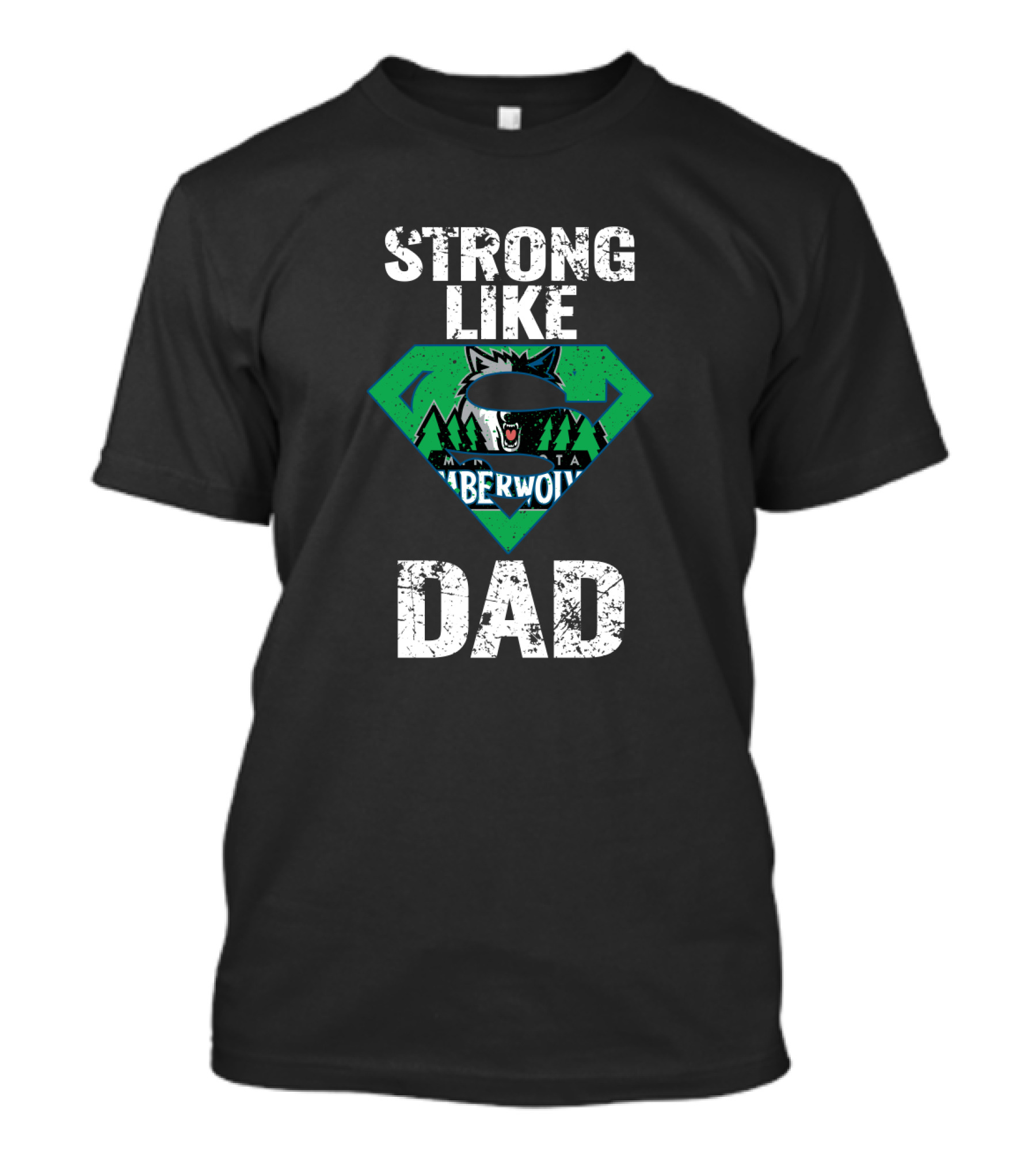 Strong Like Minnesota Timberwolves Dad T-Shirt