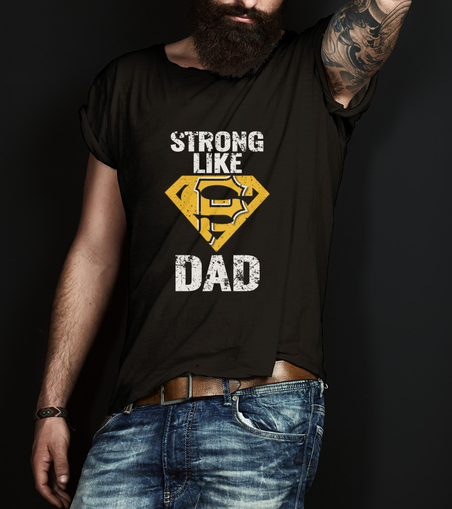 Pittsburgh Pirates Strong Like Dad Super Dad T-Shirt