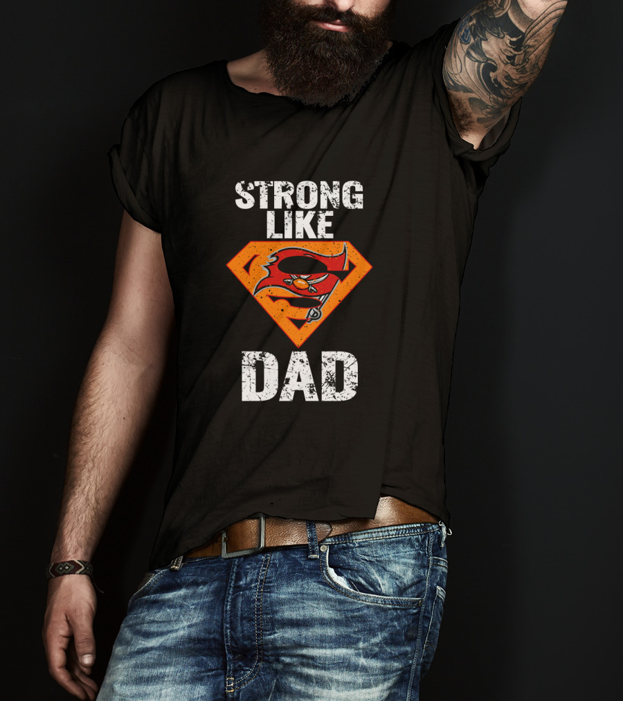 Strong Like Dad Tampa Bay Buccaneers Super Dad T-Shirt
