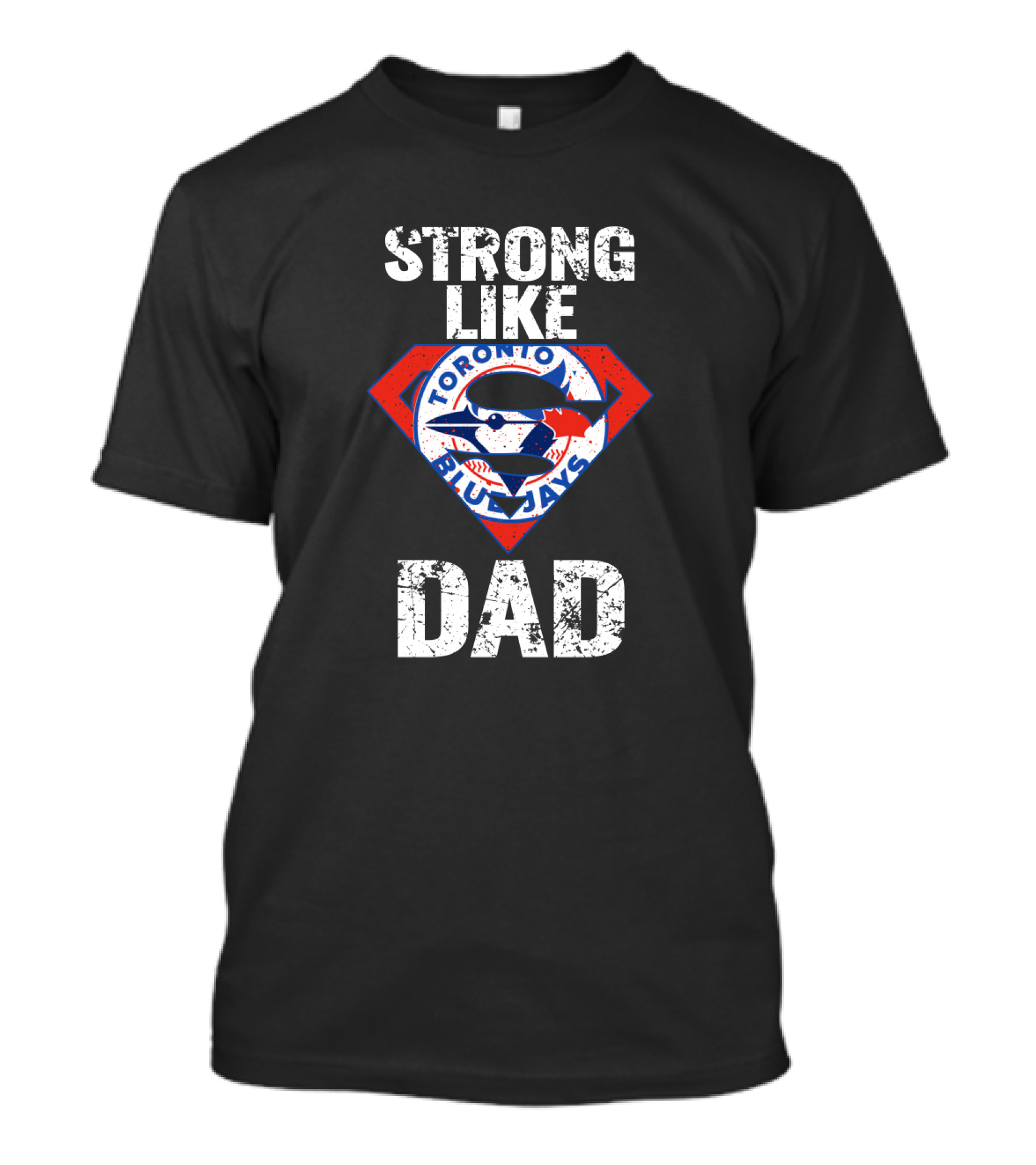 Strong Like Dad Toronto Blue Jays Super T-Shirt