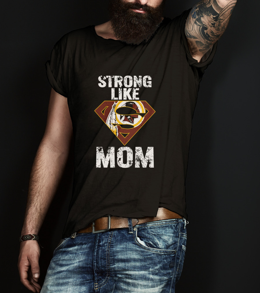 Strong Like Mom Washington Redskins Super T-Shirt