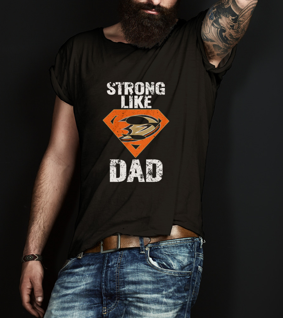 Strong Like Dad Anaheim Ducks Super T-Shirt