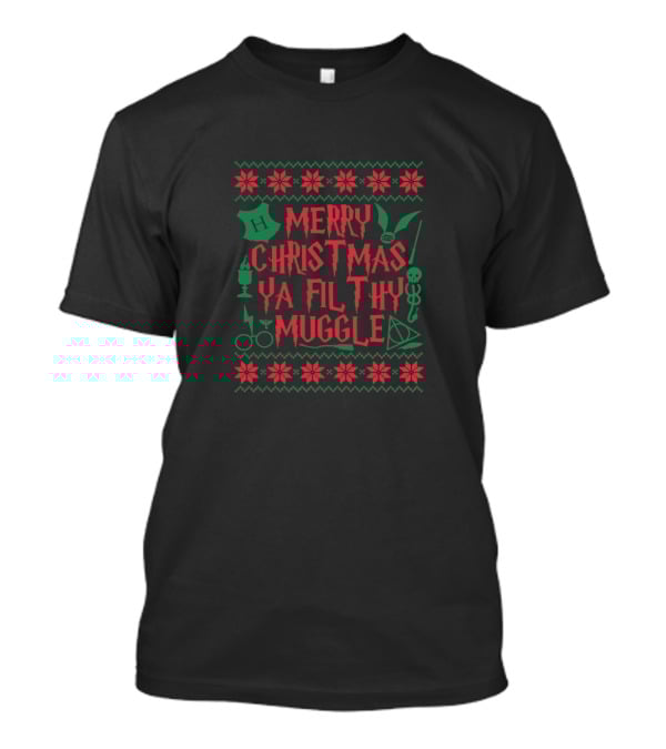 Merry Christmas Ya Filthy Muggle T-Shirt