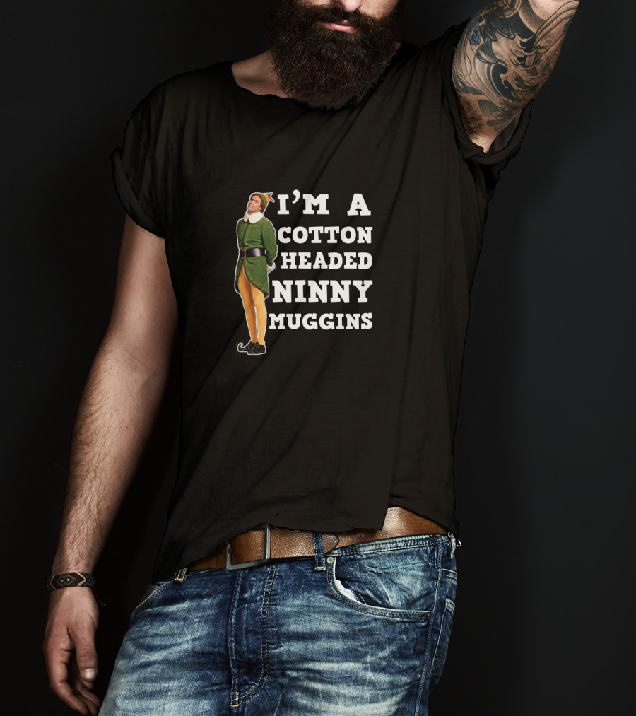 I'm A Cotton Headed Ninny Muggins Elf Movie T-Shirt