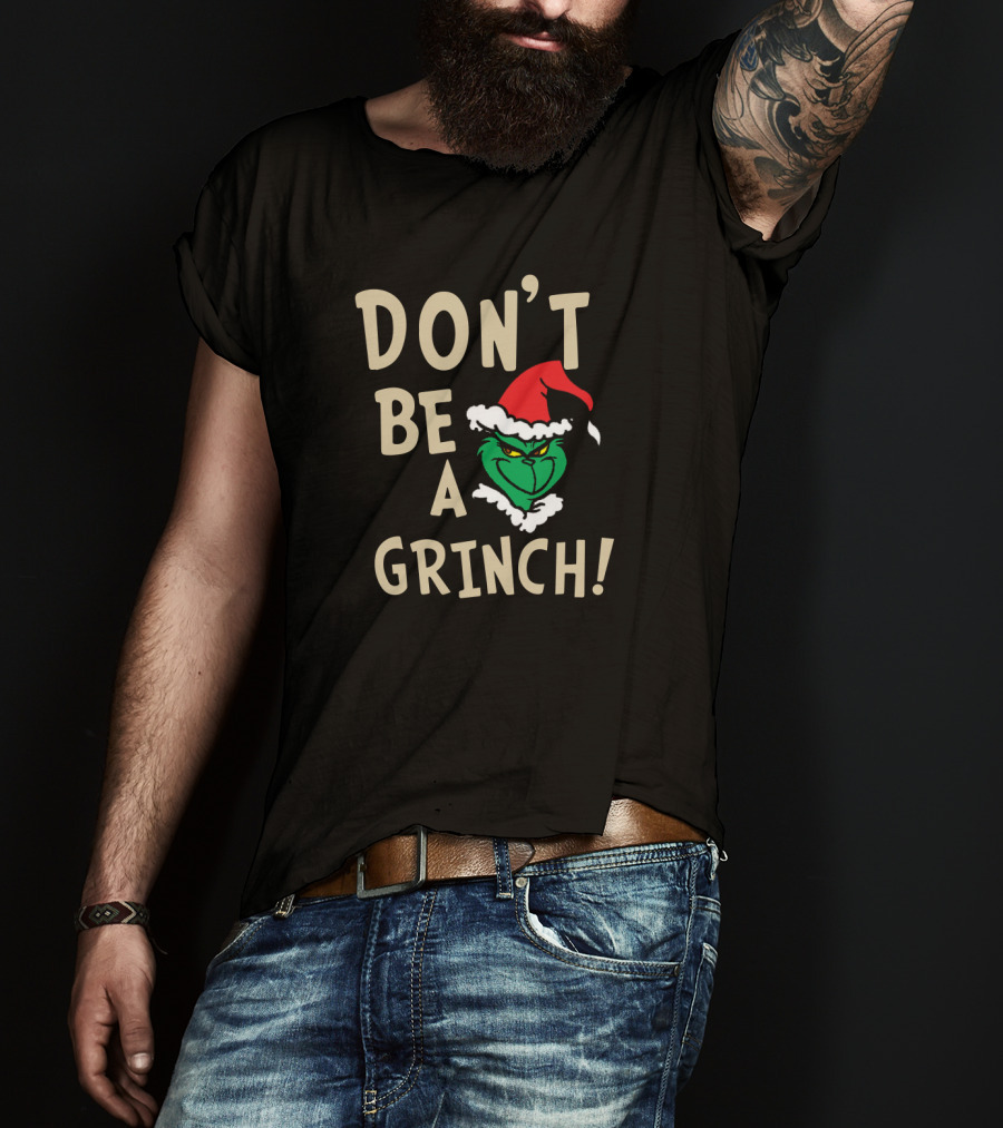 Don't Be A Grinch Santa Hat Christmas Character T-Shirt