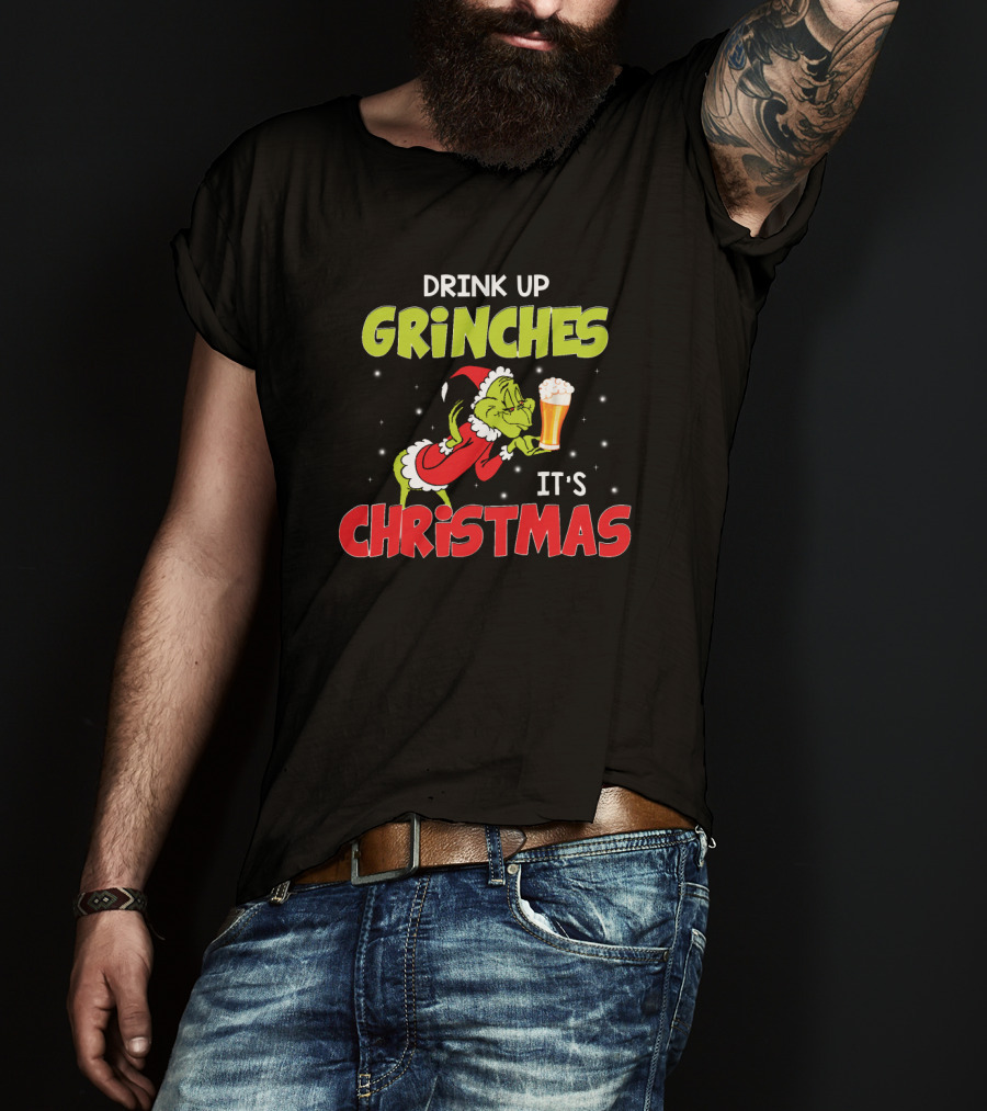 Drink Up Grinches It's Christmas Beer T-Shirt