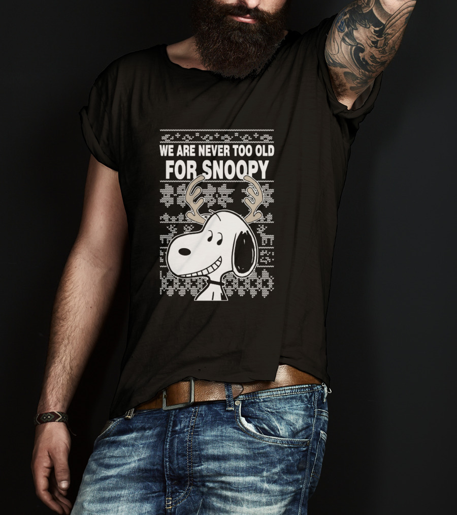 We Are Never Too Old For Snoopy Christmas Antlers T-Shirt