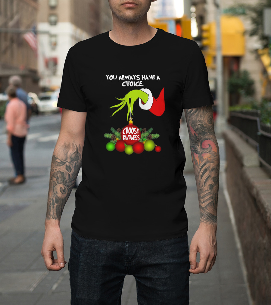 Grinch Hand Santa Hat You Always Have a Choice Choose Kindness Christmas Ornaments T-Shirt