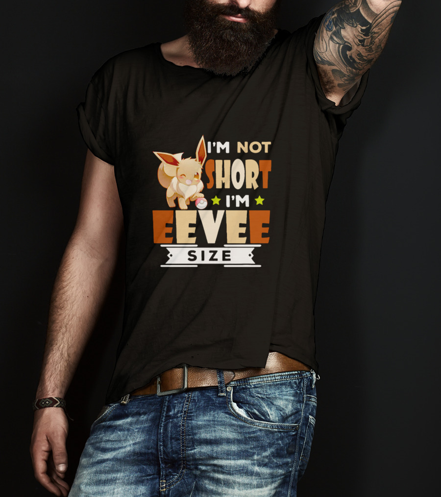 I'm Not Short I'm Eevee Size Pokemon Eevee Fan T-Shirt