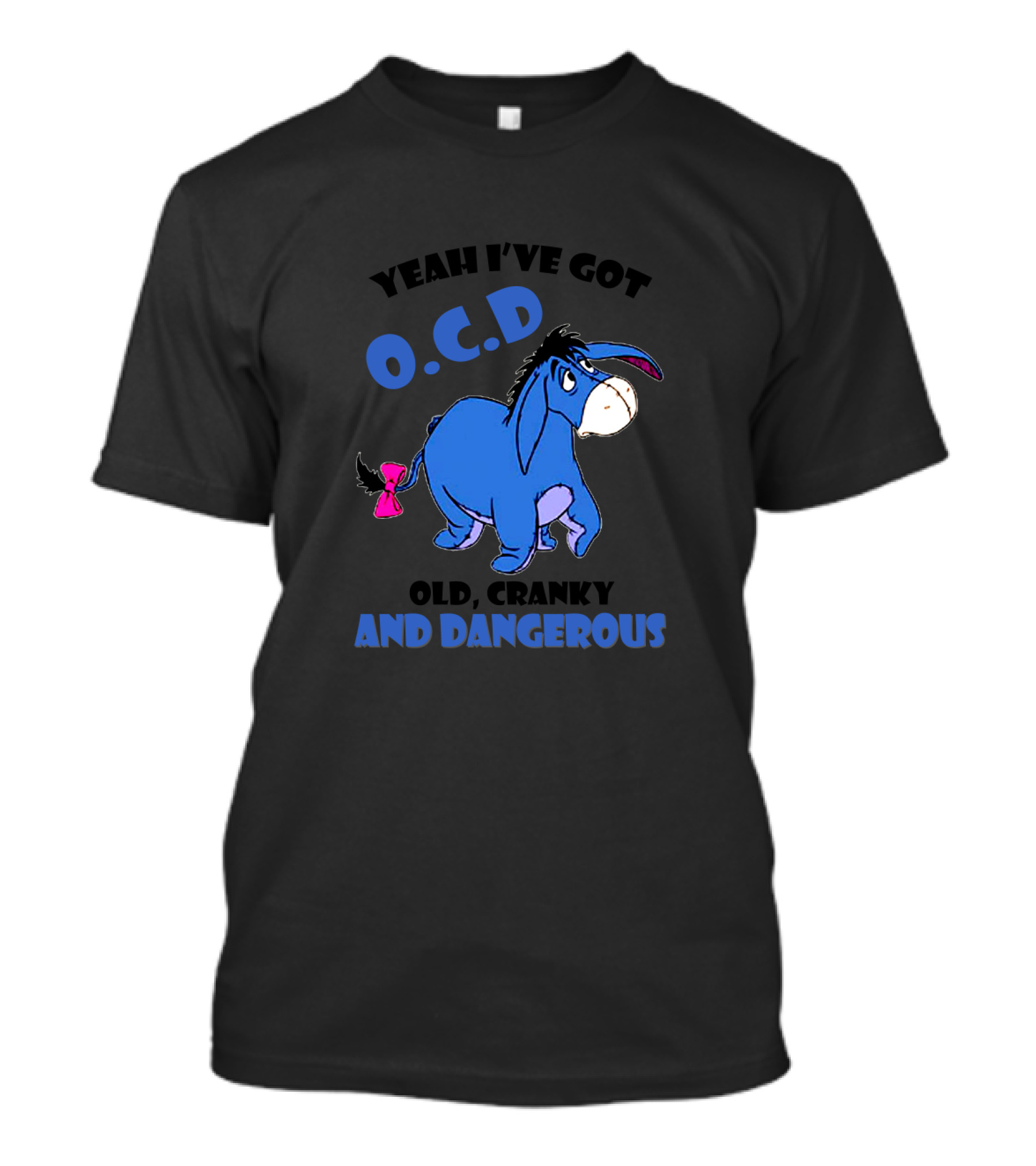 Yeah I've Got O.C.D Old Cranky And Dangerous Blue Donkey T-Shirt