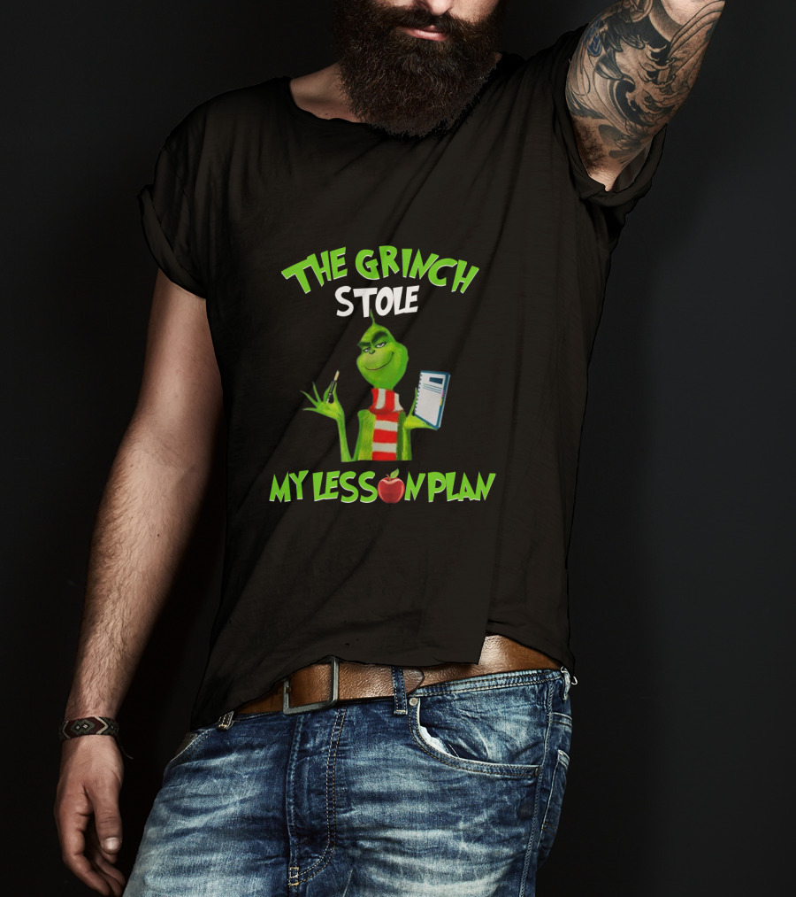 The Grinch Stole My Lesson Plan Teacher Fun Holiday T-Shirt