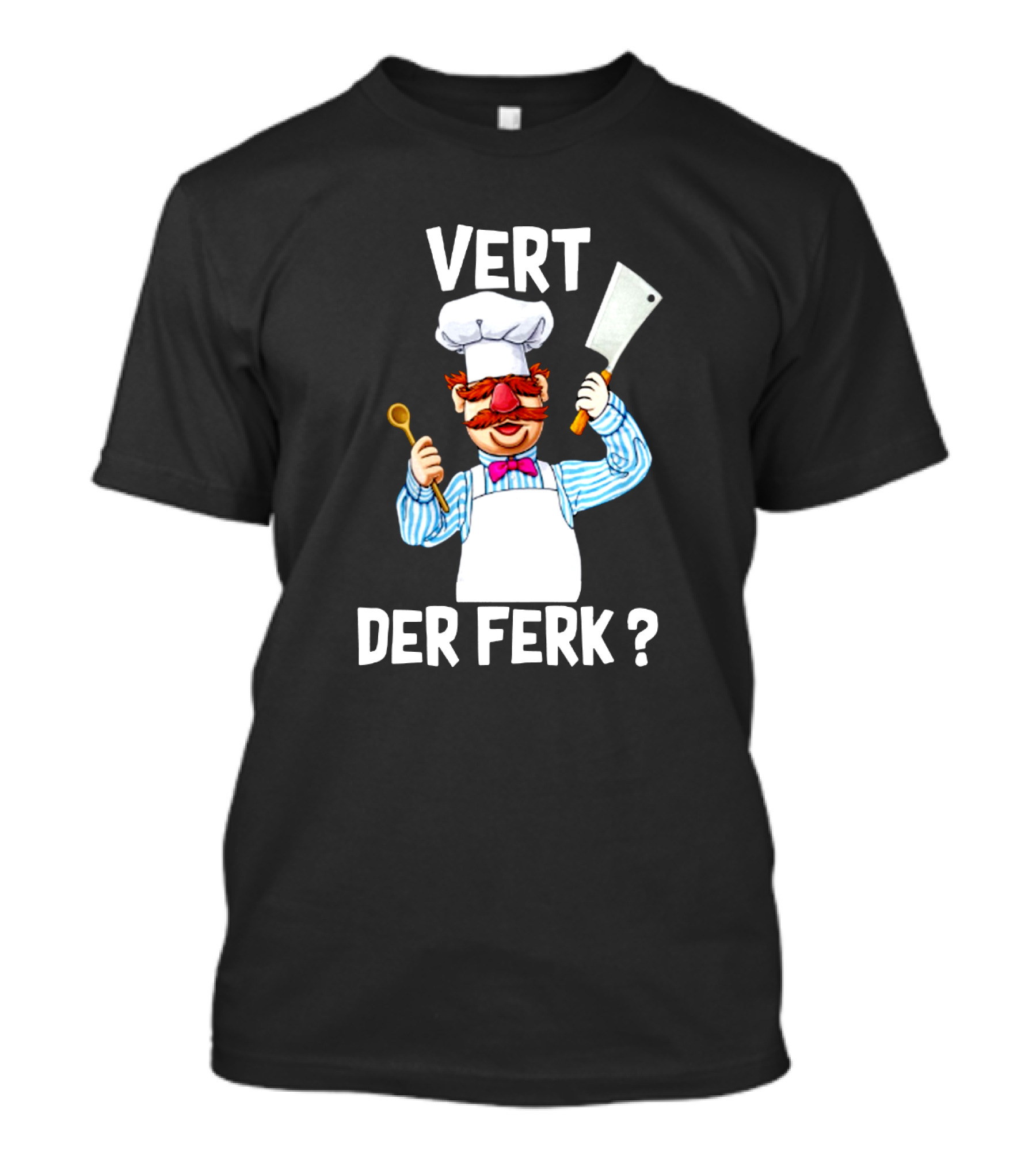Vert Der Ferk Chef Character With Spoon And Cleaver T-Shirt
