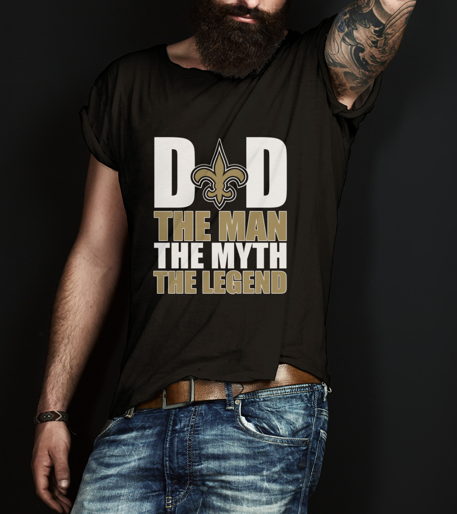 New Orleans Saints Dad The Man The Myth The Legend Father's Day T-Shirt