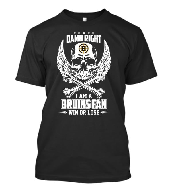 Damn Right I Am A Boston Bruins Fan Win Or Lose Skull With Wings And Crossbones T-Shirt