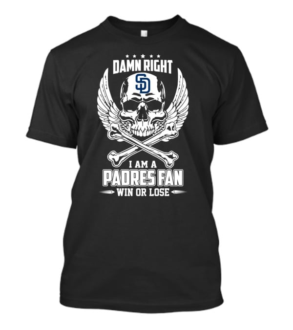 Damn Right I Am A Padres Fan San Diego SD Win Or Lose Skull Wings T-Shirt
