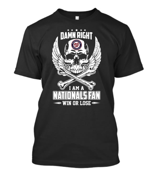 Damn Right I Am A Washington Nationals Fan Win Or Lose Skull With Wings T-Shirt