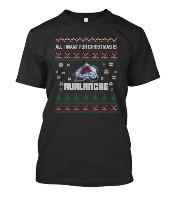 All I Want For Christmas Is Colorado Avalanche Ugly T-Shirt